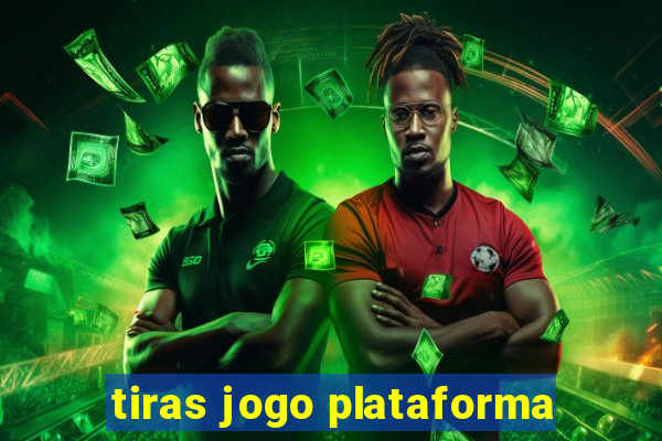 tiras jogo plataforma